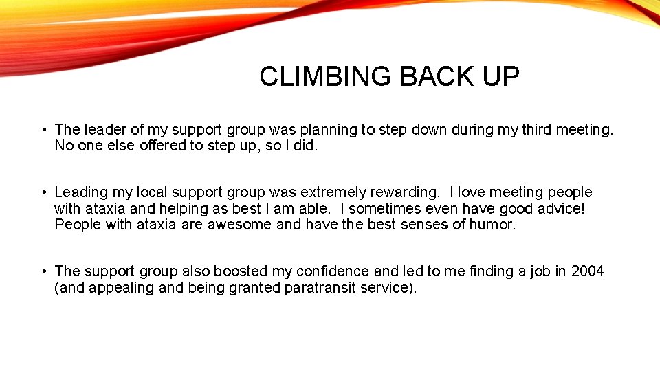 CLIMBING BACK UP • The leader of my support group was planning to step