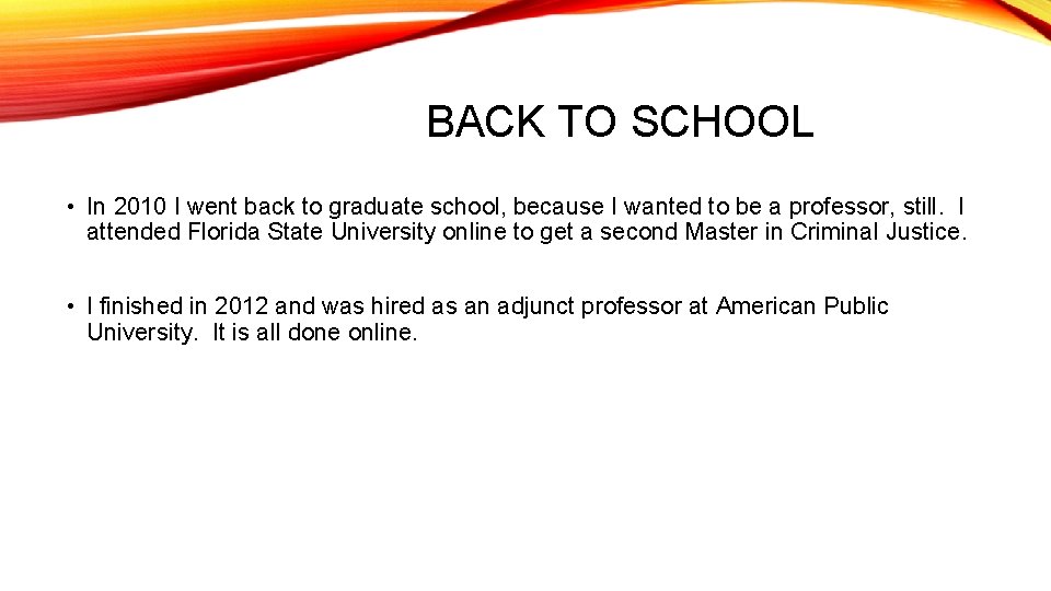 BACK TO SCHOOL • In 2010 I went back to graduate school, because I