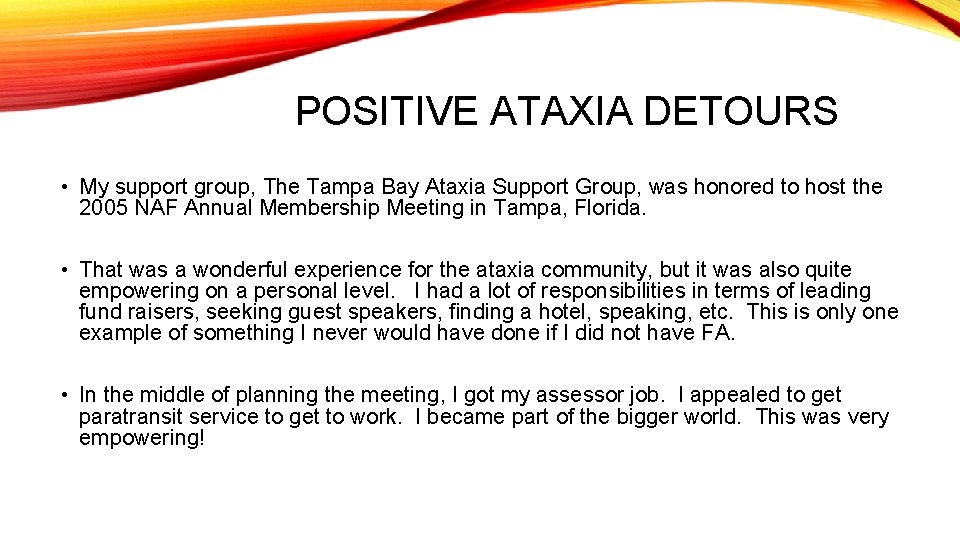 POSITIVE ATAXIA DETOURS • My support group, The Tampa Bay Ataxia Support Group, was