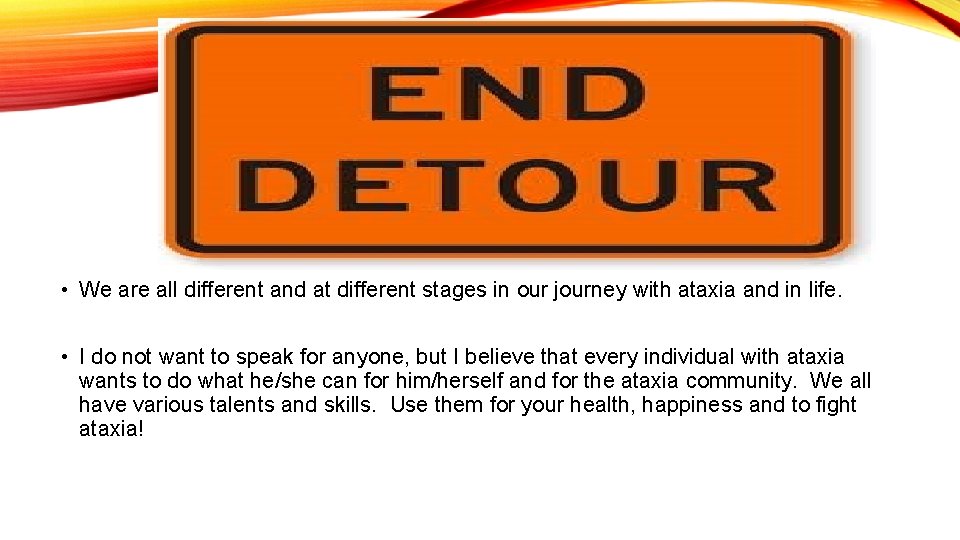  • We are all different and at different stages in our journey with