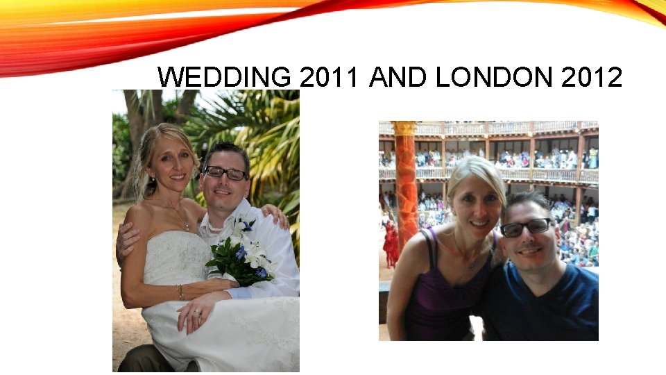 WEDDING 2011 AND LONDON 2012 