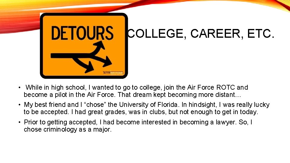 COLLEGE, CAREER, ETC. • While in high school, I wanted to go to college,