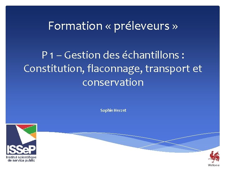Formation « préleveurs » P 1 – Gestion des échantillons : Constitution, flaconnage, transport