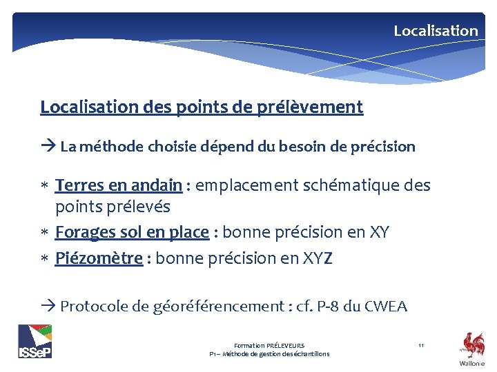 Localisation des points de prélèvement La méthode choisie dépend du besoin de précision Terres