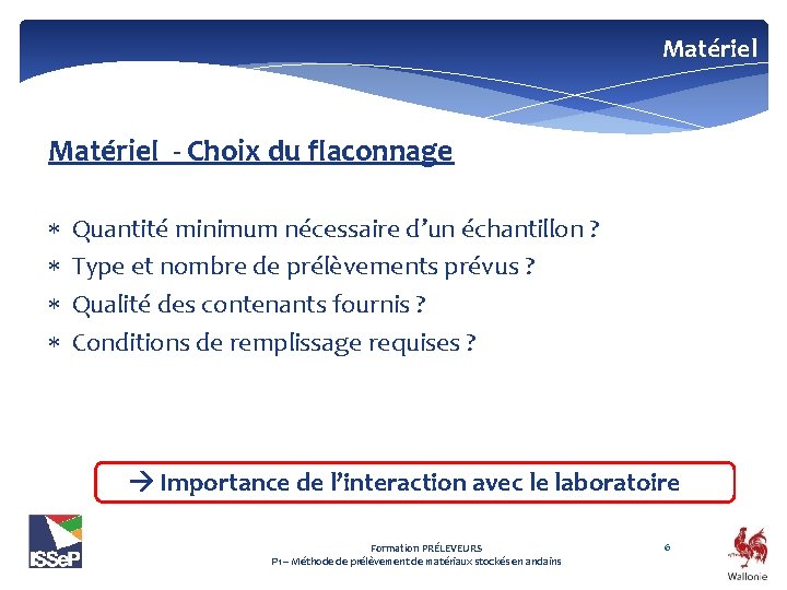 Matériel - Choix du flaconnage Quantité minimum nécessaire d’un échantillon ? Type et nombre