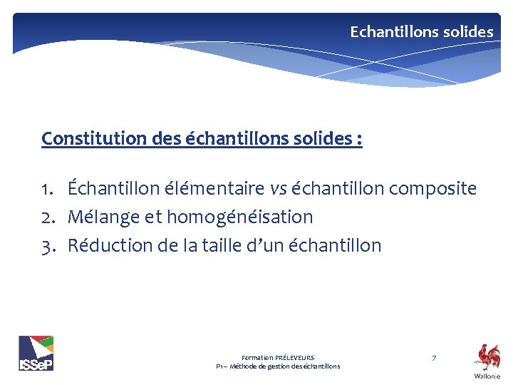 Echantillons solides Constitution des échantillons solides : 1. Échantillon élémentaire vs échantillon composite 2.