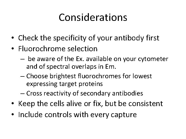 Considerations • Check the specificity of your antibody first • Fluorochrome selection – be Considerations • Check the specificity of your antibody first • Fluorochrome selection – be