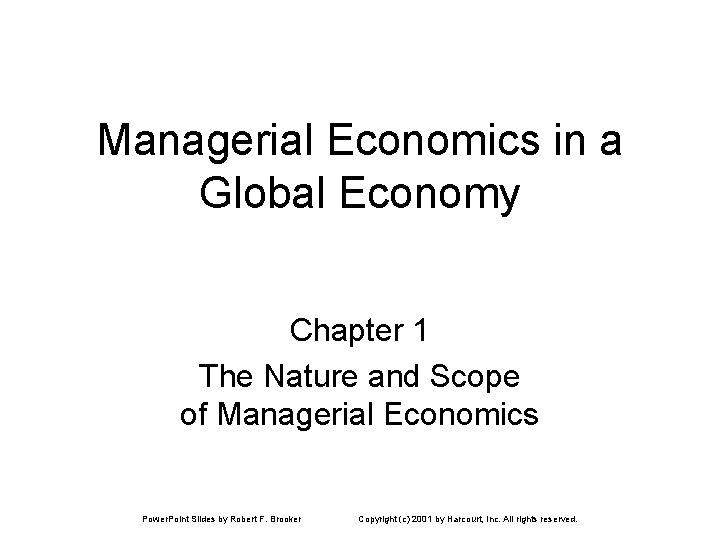 Managerial Economics in a Global Economy Chapter 1 The Nature and Scope of Managerial