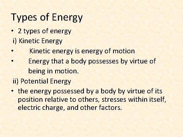 Types of Energy • 2 types of energy i) Kinetic Energy • Kinetic energy