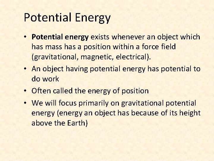 Potential Energy • Potential energy exists whenever an object which has mass has a