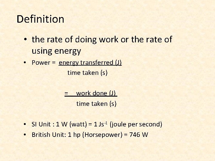 Definition • the rate of doing work or the rate of using energy •
