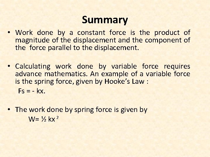 Summary • Work done by a constant force is the product of magnitude of