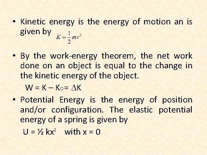  • Kinetic energy is the energy of motion an is given by •