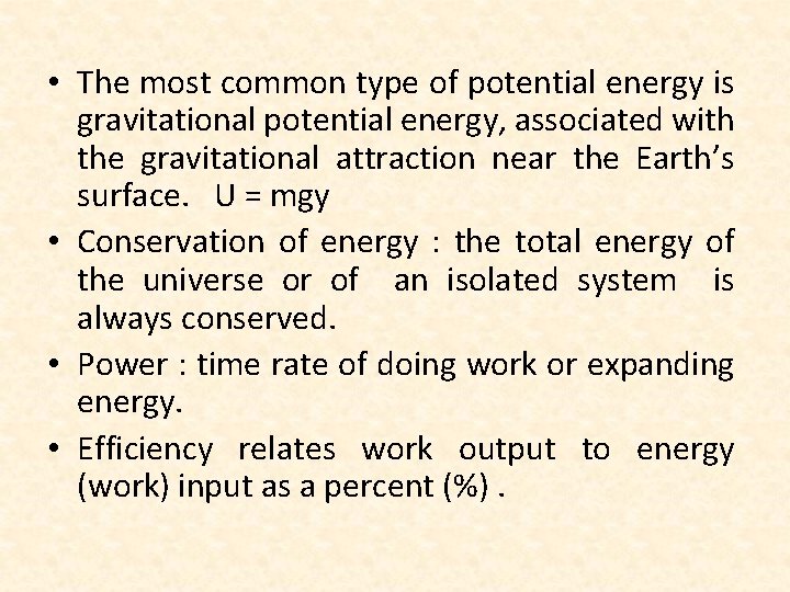  • The most common type of potential energy is gravitational potential energy, associated