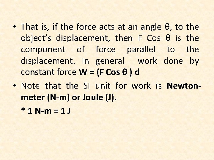  • That is, if the force acts at an angle θ, to the