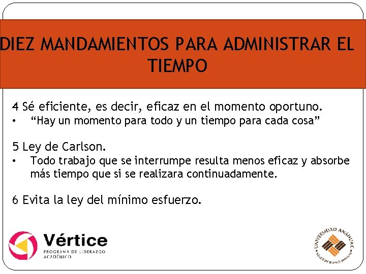 DIEZ MANDAMIENTOS PARA ADMINISTRAR EL TIEMPO 4 Sé eficiente, es decir, eficaz en el