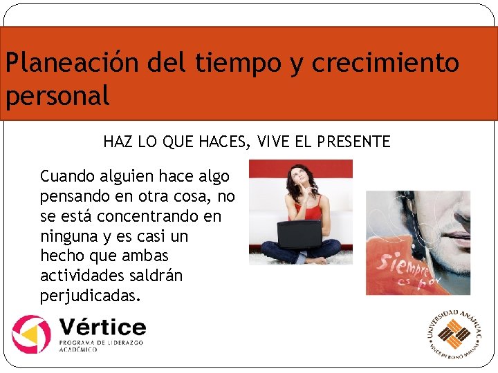 Planeación del tiempo y crecimiento personal HAZ LO QUE HACES, VIVE EL PRESENTE Cuando