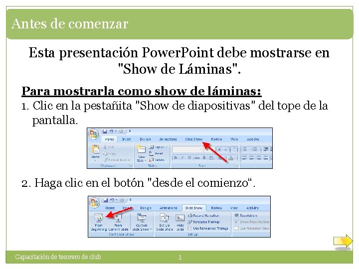 Antes de comenzar Esta presentación Power. Point debe mostrarse en "Show de Láminas". Para