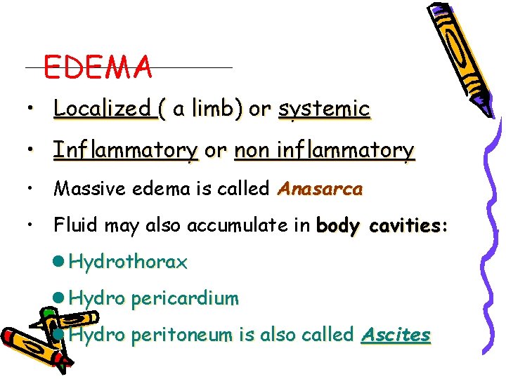 EDEMA • Localized ( a limb) or systemic • Inflammatory or non inflammatory •