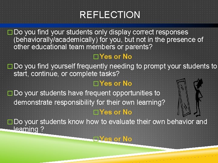 REFLECTION � Do you find your students only display correct responses (behaviorally/academically) for you,