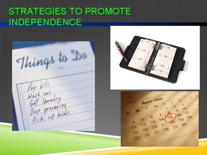 STRATEGIES TO PROMOTE INDEPENDENCE 