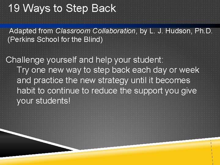 19 Ways to Step Back Adapted from Classroom Collaboration, by L. J. Hudson, Ph.