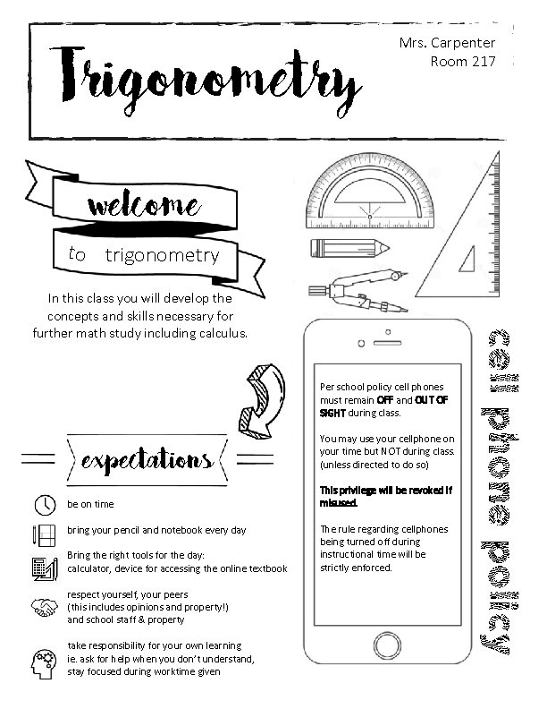 Trigonometry Mrs. Carpenter Room 217 welcome to trigonometry Per school policy cell phones must