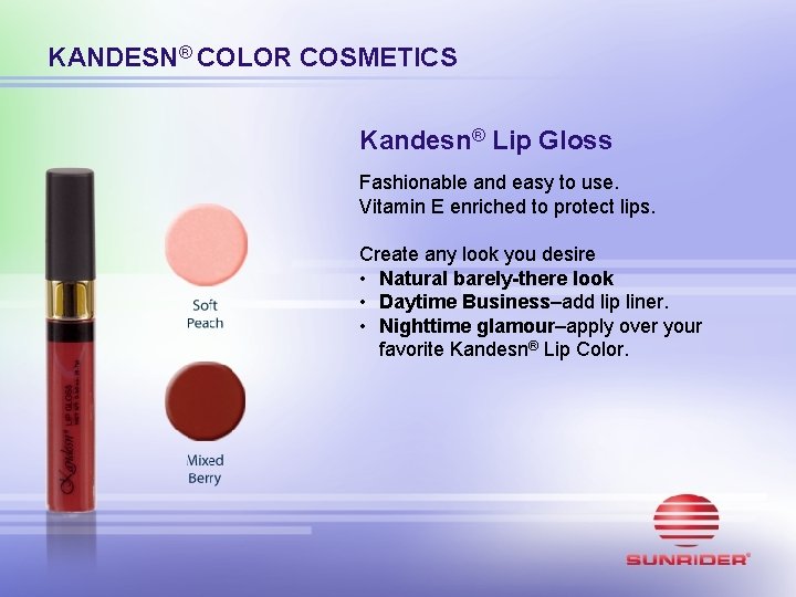 KANDESN® COLOR COSMETICS Kandesn® Lip Gloss Fashionable and easy to use. Vitamin E enriched KANDESN® COLOR COSMETICS Kandesn® Lip Gloss Fashionable and easy to use. Vitamin E enriched