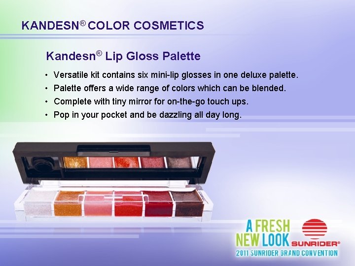 KANDESN® COLOR COSMETICS Kandesn® Lip Gloss Palette • • Versatile kit contains six mini-lip