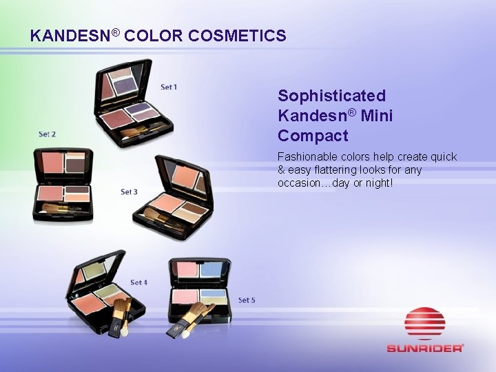 KANDESN® COLOR COSMETICS Sophisticated Kandesn® Mini Compact Fashionable colors help create quick & easy KANDESN® COLOR COSMETICS Sophisticated Kandesn® Mini Compact Fashionable colors help create quick & easy