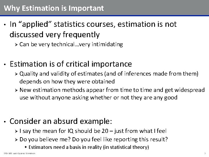 Why Estimation is Important • In “applied” statistics courses, estimation is not discussed very