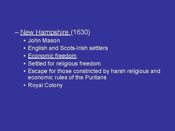 – New Hampshire (1630) • • • John Mason English and Scots-Irish settlers Economic