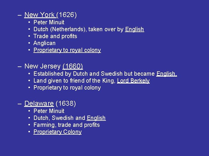 – New York (1626) • • • Peter Minuit Dutch (Netherlands), taken over by