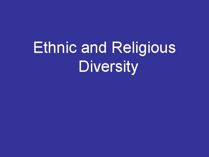 Ethnic and Religious Diversity 