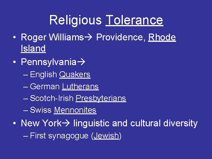 Religious Tolerance • Roger Williams Providence, Rhode Island • Pennsylvania – English Quakers –