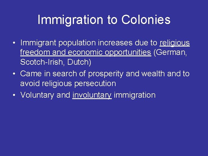 Immigration to Colonies • Immigrant population increases due to religious freedom and economic opportunities