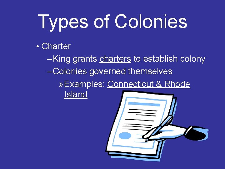 Types of Colonies • Charter – King grants charters to establish colony – Colonies