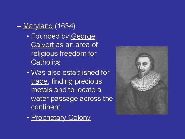 – Maryland (1634) • Founded by George Calvert as an area of religious freedom