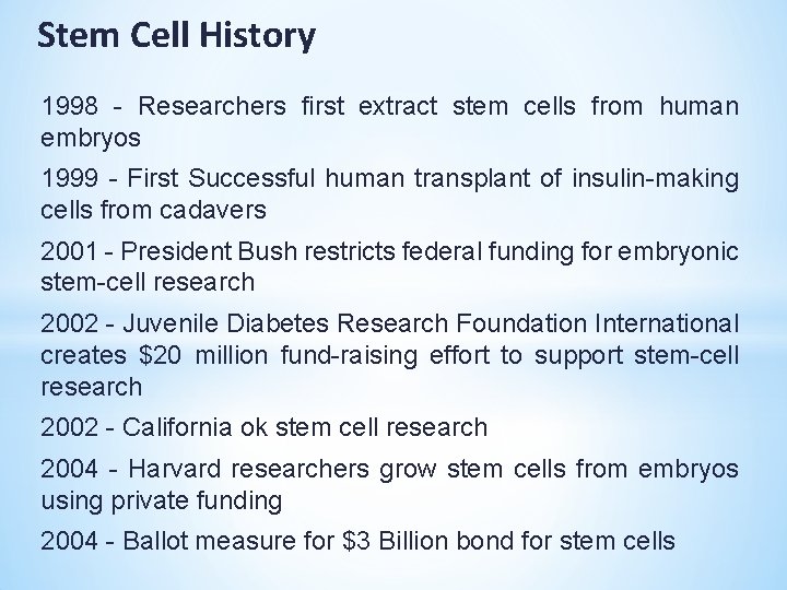 Stem Cell History 1998 - Researchers first extract stem cells from human embryos 1999