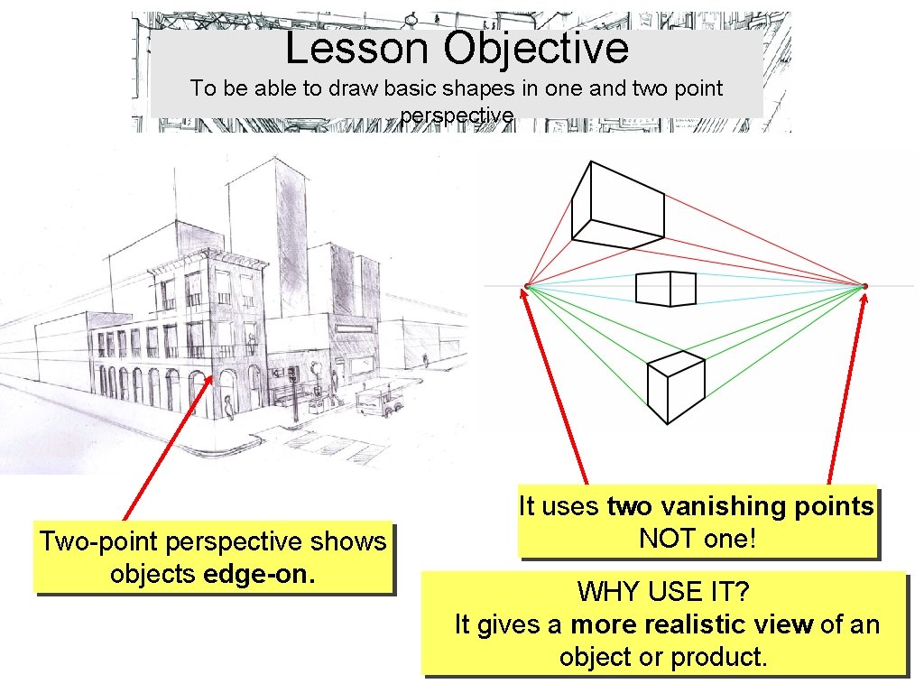 Lesson Objective To be able to draw basic shapes in one and two point