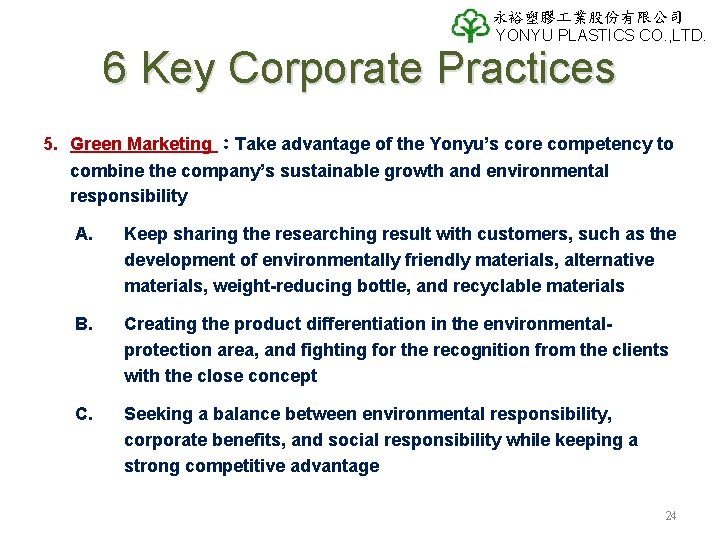 永裕塑膠 業股份有限公司 YONYU PLASTICS CO. , LTD. 6 Key Corporate Practices 5. Green Marketing 永裕塑膠 業股份有限公司 YONYU PLASTICS CO. , LTD. 6 Key Corporate Practices 5. Green Marketing