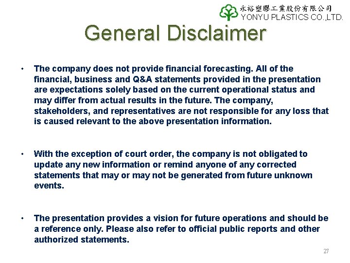 永裕塑膠 業股份有限公司 YONYU PLASTICS CO. , LTD. General Disclaimer • The company does not 永裕塑膠 業股份有限公司 YONYU PLASTICS CO. , LTD. General Disclaimer • The company does not