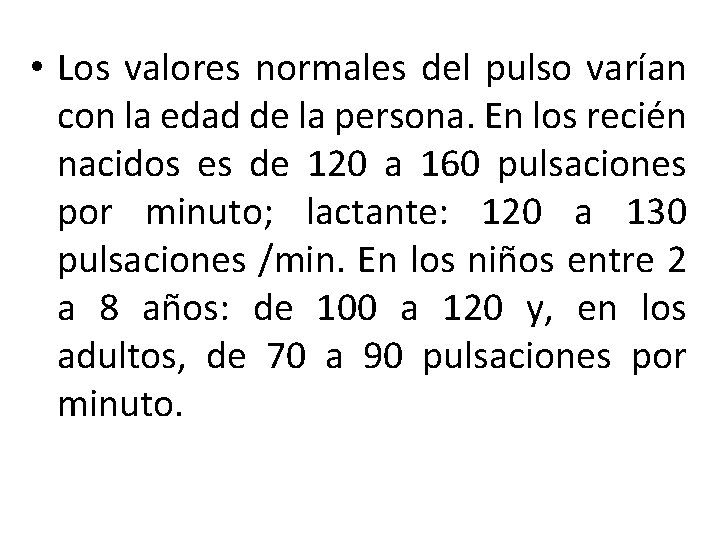  • Los valores normales del pulso varían con la edad de la persona.