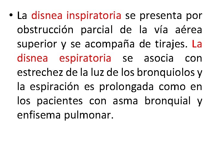  • La disnea inspiratoria se presenta por obstrucción parcial de la vía aérea