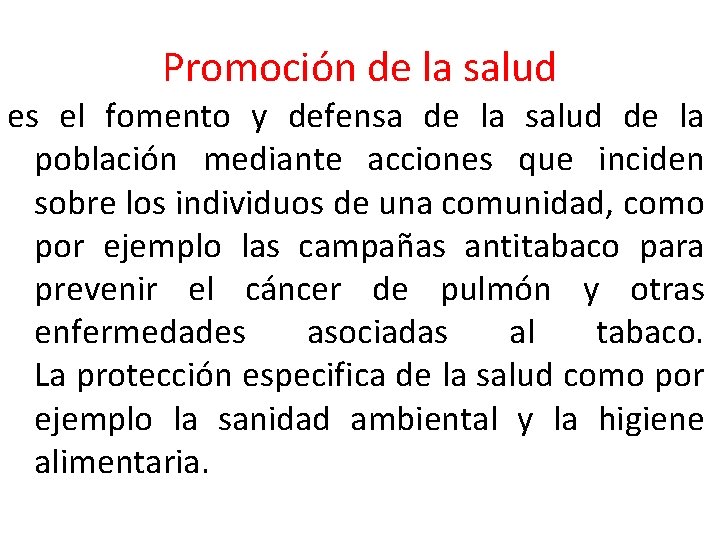 Promoción de la salud es el fomento y defensa de la salud de la