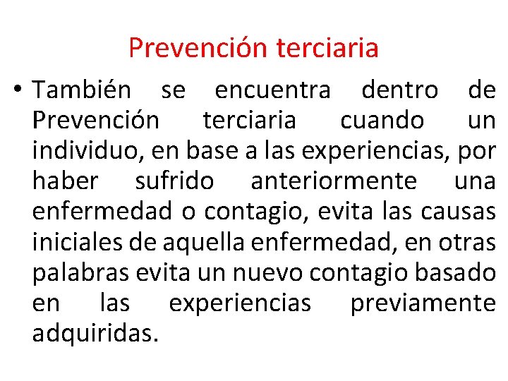 Prevención terciaria • También se encuentra dentro de Prevención terciaria cuando un individuo, en