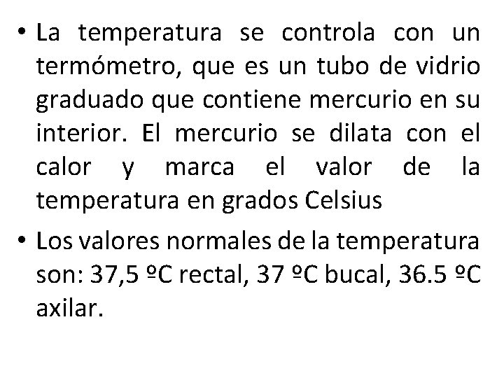  • La temperatura se controla con un termómetro, que es un tubo de