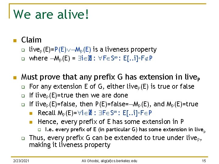 We are alive! n Claim q q n live. P(E)=P(E) MP(E) is a liveness