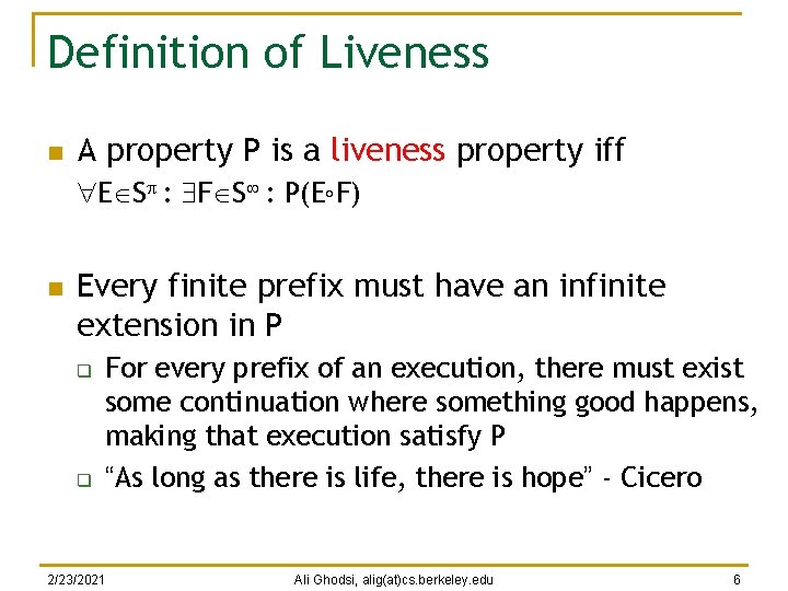 Definition of Liveness n A property P is a liveness property iff E S