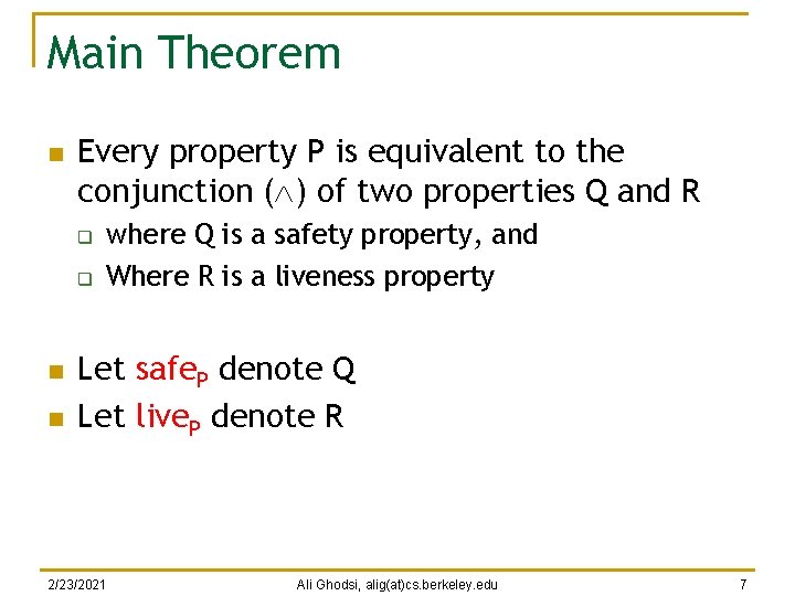 Main Theorem n Every property P is equivalent to the conjunction ( ) of